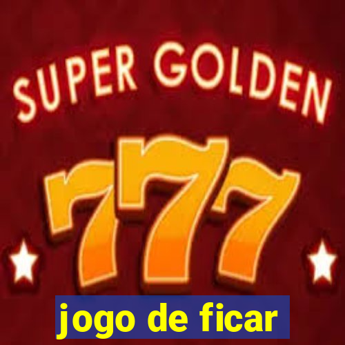 jogo de ficar